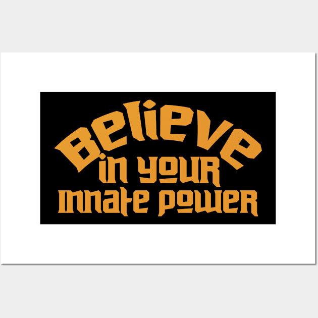 Believe In Your Innate Power Wall Art by T-Shirt Attires